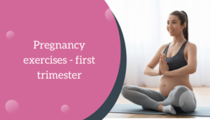 Pregnancy exercises - first trimester