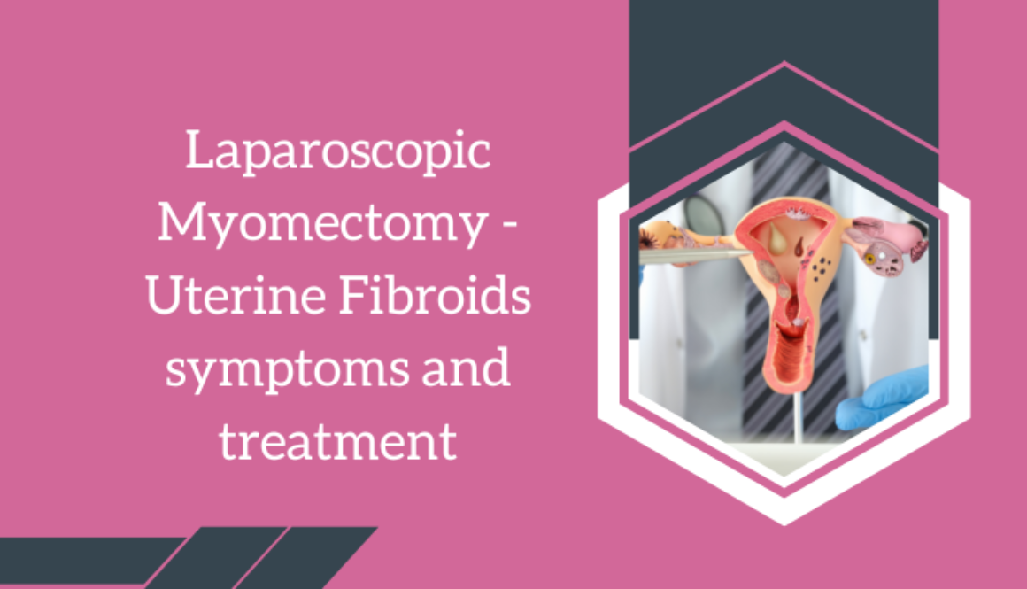 Laparoscopic-Myomectomy-Uterine-Fibroids-symptoms-and-treatment